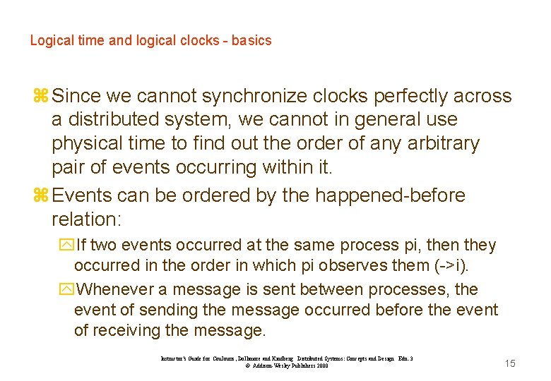 Logical time and logical clocks - basics z Since we cannot synchronize clocks perfectly