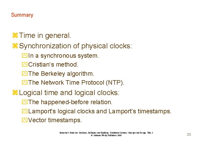 Summary z Time in general. z Synchronization of physical clocks: y. In a synchronous