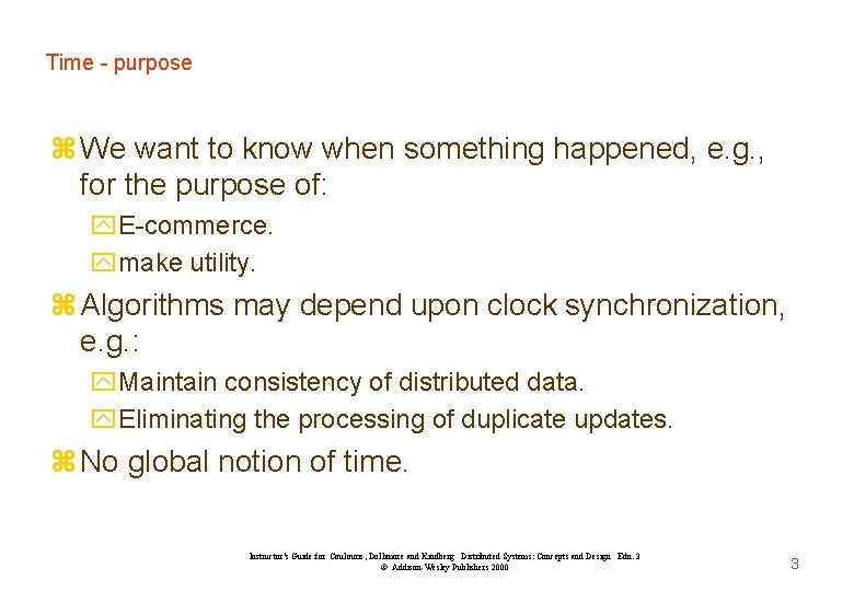 Time - purpose z We want to know when something happened, e. g. ,