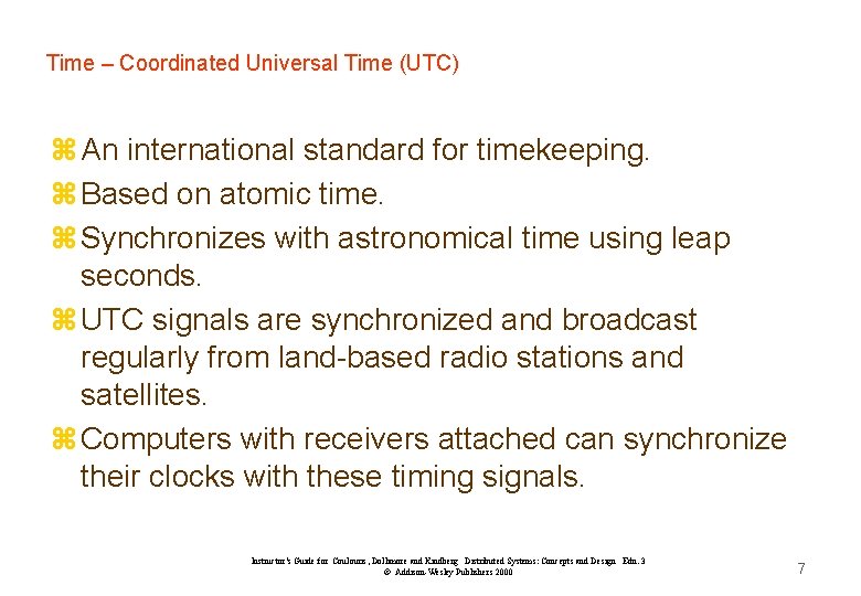 Time – Coordinated Universal Time (UTC) z An international standard for timekeeping. z Based