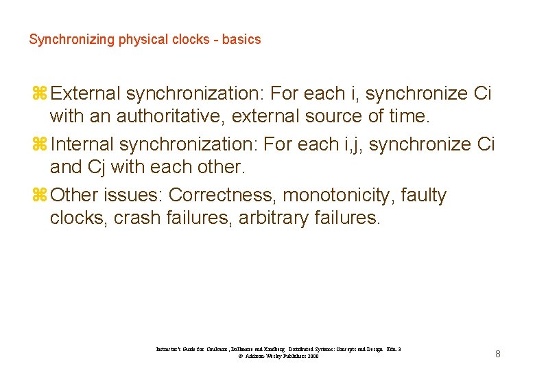 Synchronizing physical clocks - basics z External synchronization: For each i, synchronize Ci with