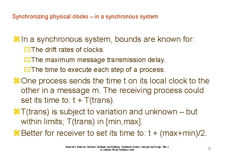 Synchronizing physical clocks – in a synchronous system z In a synchronous system, bounds