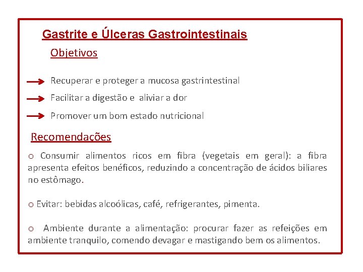 Gastrite e Úlceras Gastrointestinais Objetivos Recuperar e proteger a mucosa gastrintestinal Facilitar a digestão