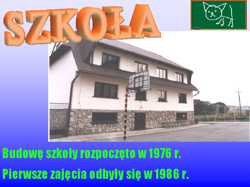 Budowę szkoły rozpoczęto w 1976 r. Pierwsze zajęcia odbyły się w 1986 r. 