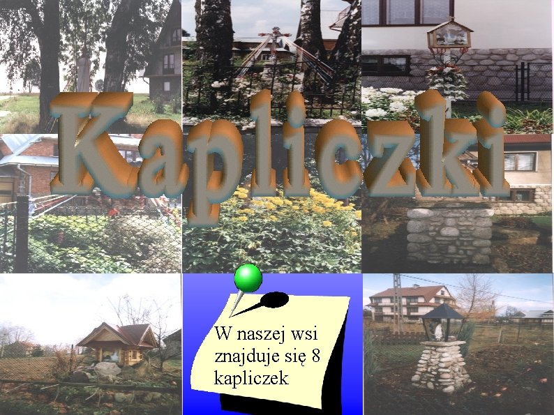 W naszej wsi znajduje się 8 kapliczek 