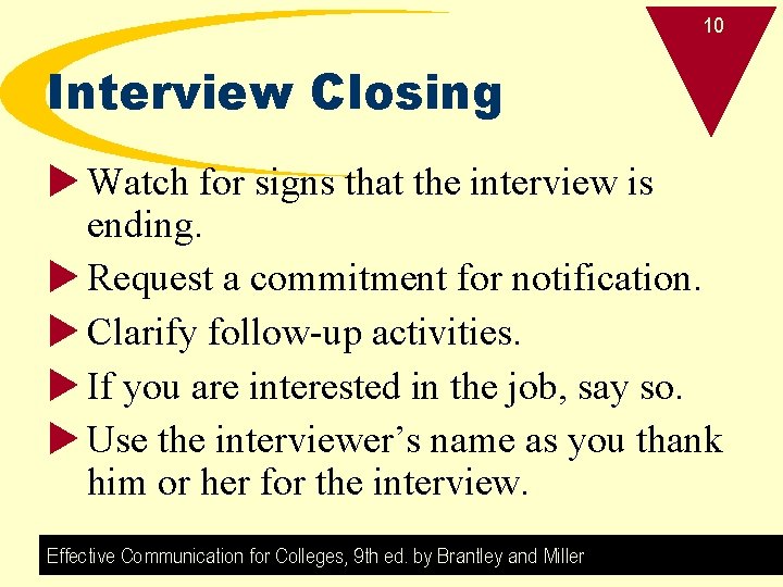 10 Interview Closing u Watch for signs that the interview is ending. u Request