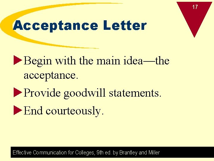 17 Acceptance Letter u. Begin with the main idea—the acceptance. u. Provide goodwill statements.