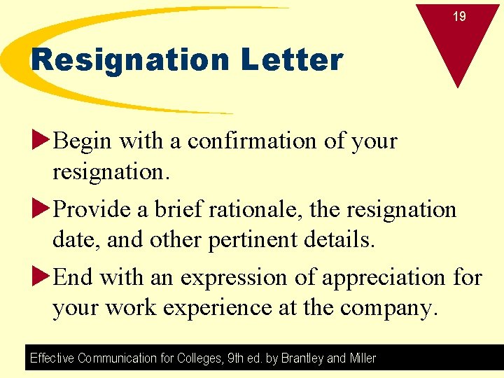 19 Resignation Letter u. Begin with a confirmation of your resignation. u. Provide a