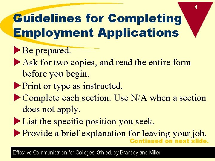 Guidelines for Completing Employment Applications 4 u Be prepared. u Ask for two copies,