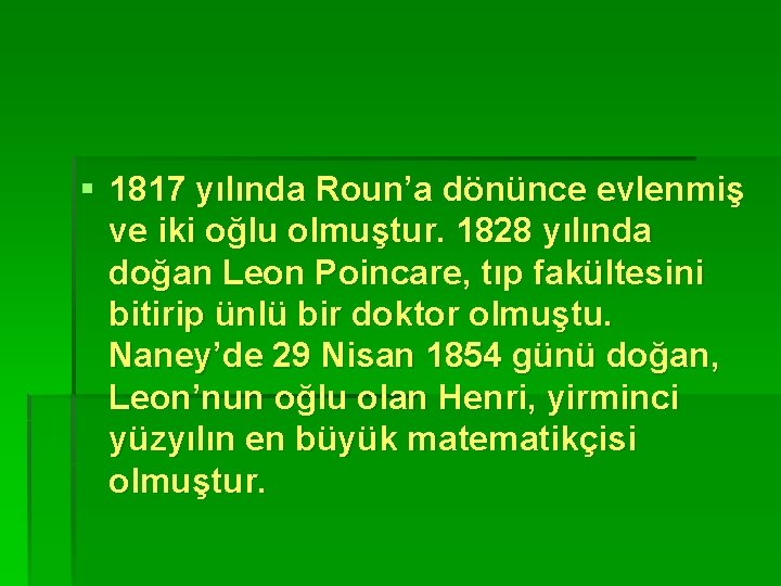 § 1817 yılında Roun’a dönünce evlenmiş ve iki oğlu olmuştur. 1828 yılında doğan Leon