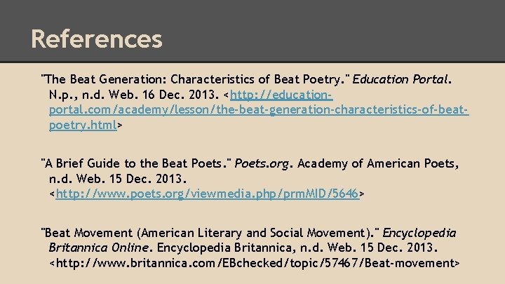 References "The Beat Generation: Characteristics of Beat Poetry. " Education Portal. N. p. ,