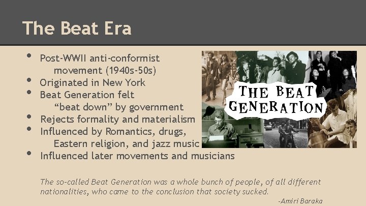 The Beat Era • • • Post-WWII anti-conformist movement (1940 s-50 s) Originated in