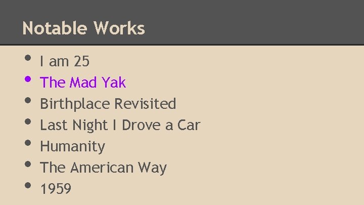 Notable Works • • I am 25 The Mad Yak Birthplace Revisited Last Night