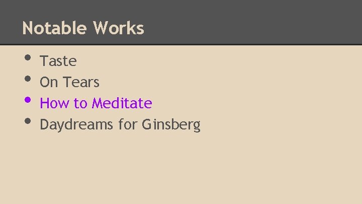 Notable Works • • Taste On Tears How to Meditate Daydreams for Ginsberg 