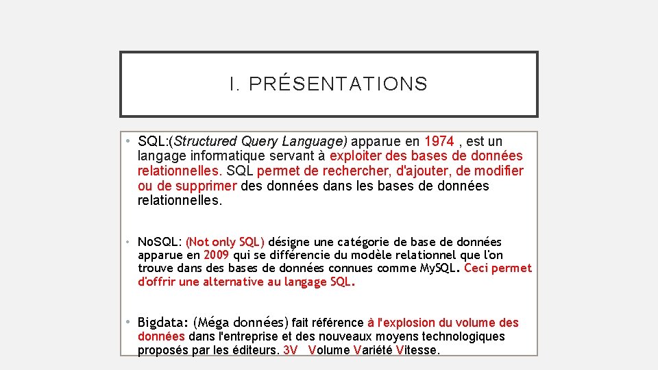 I. PRÉSENTATIONS • SQL: (Structured Query Language) apparue en 1974 , est un langage