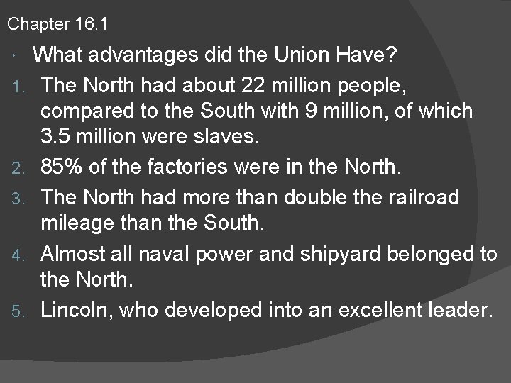 Chapter 16. 1 1. 2. 3. 4. 5. What advantages did the Union Have?