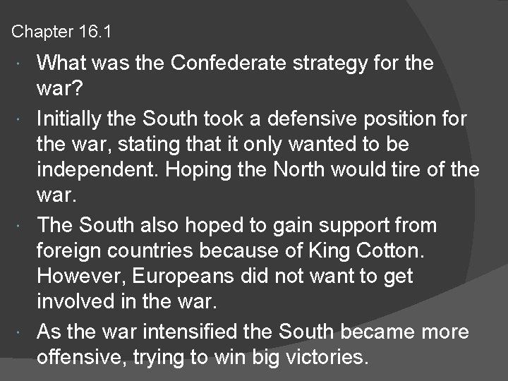 Chapter 16. 1 What was the Confederate strategy for the war? Initially the South
