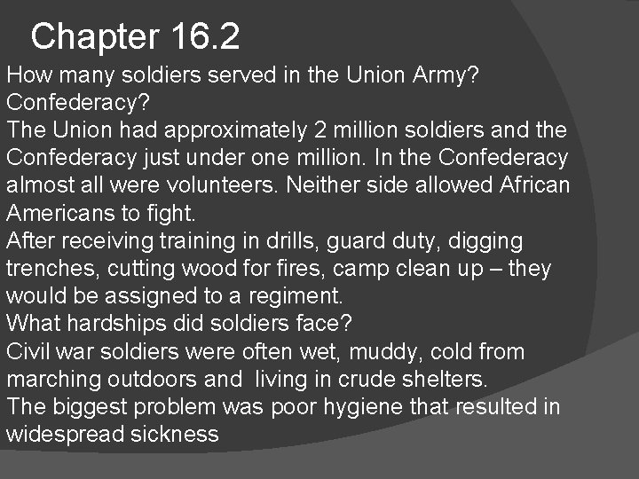 Chapter 16. 2 How many soldiers served in the Union Army? Confederacy? The Union