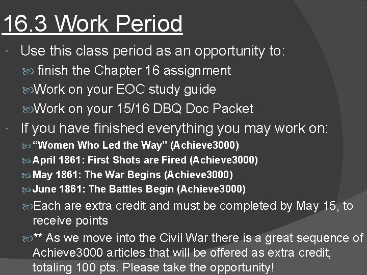 16. 3 Work Period Use this class period as an opportunity to: finish the