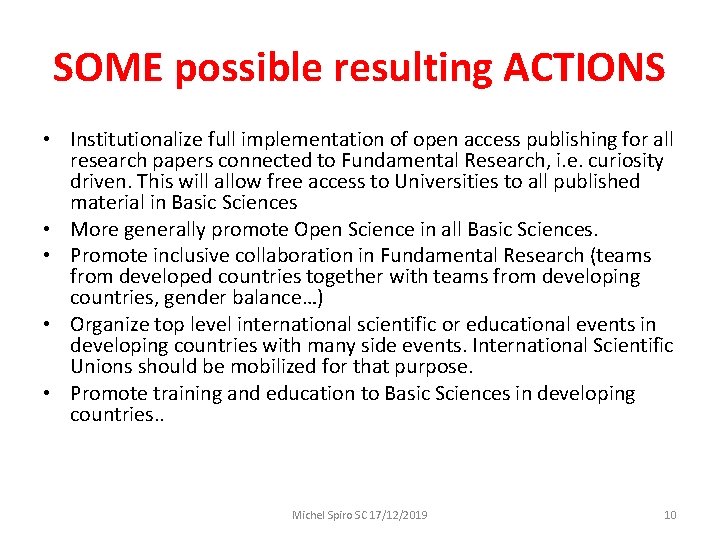 SOME possible resulting ACTIONS • Institutionalize full implementation of open access publishing for all