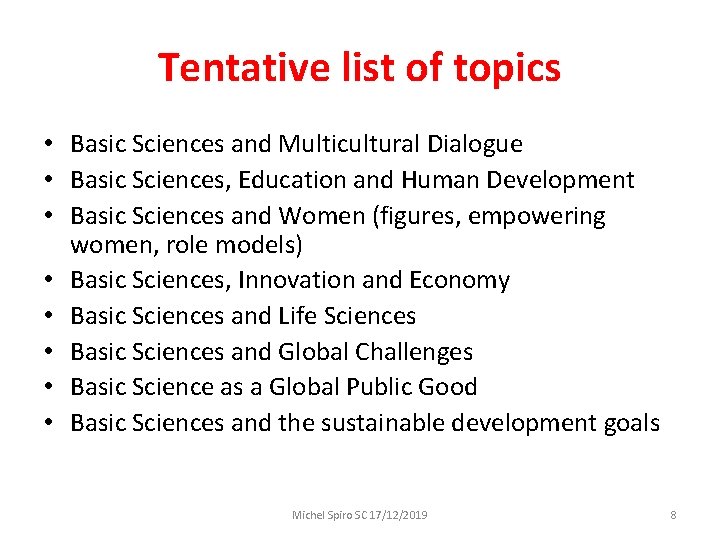 Tentative list of topics • Basic Sciences and Multicultural Dialogue • Basic Sciences, Education