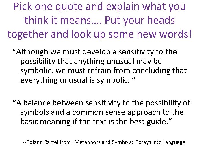 Pick one quote and explain what you think it means…. Put your heads together