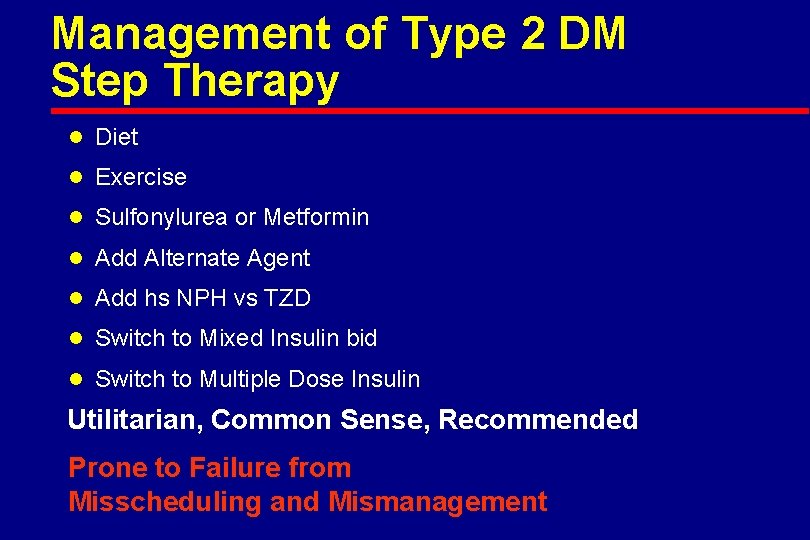 Management of Type 2 DM Step Therapy l Diet l Exercise l Sulfonylurea or