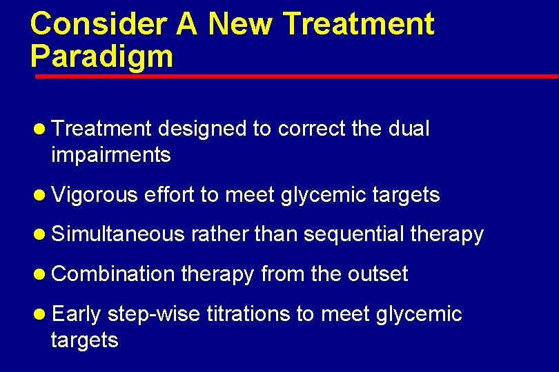 Consider A New Treatment Paradigm l Treatment designed to correct the dual impairments l