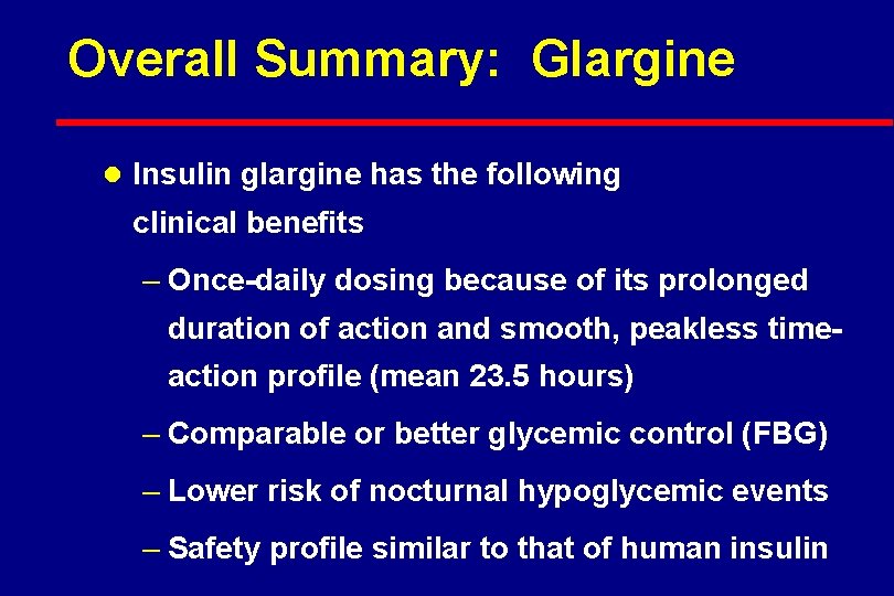 Overall Summary: Glargine l Insulin glargine has the following clinical benefits – Once-daily dosing