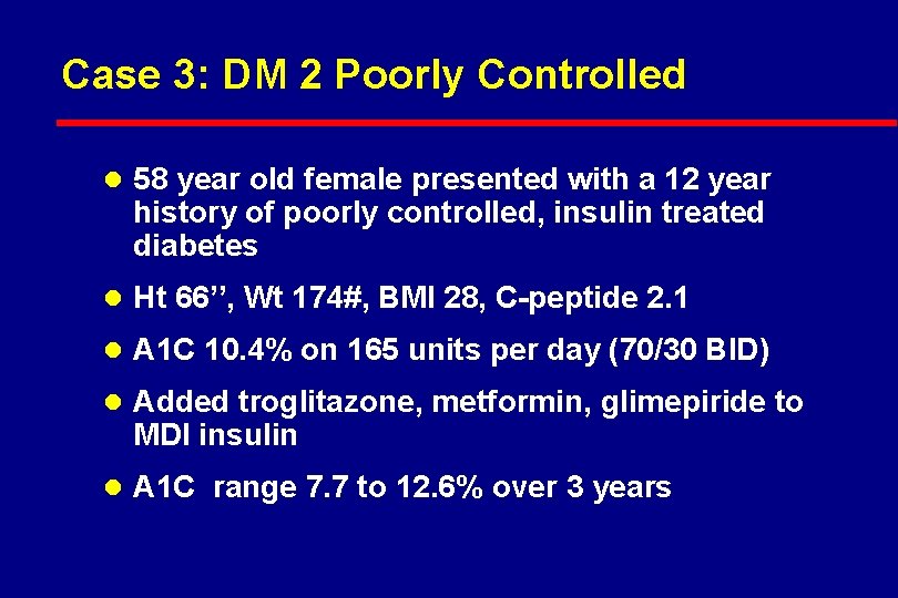 Case 3: DM 2 Poorly Controlled l 58 year old female presented with a