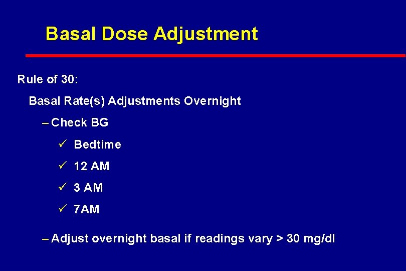 Basal Dose Adjustment Rule of 30: Basal Rate(s) Adjustments Overnight – Check BG ü