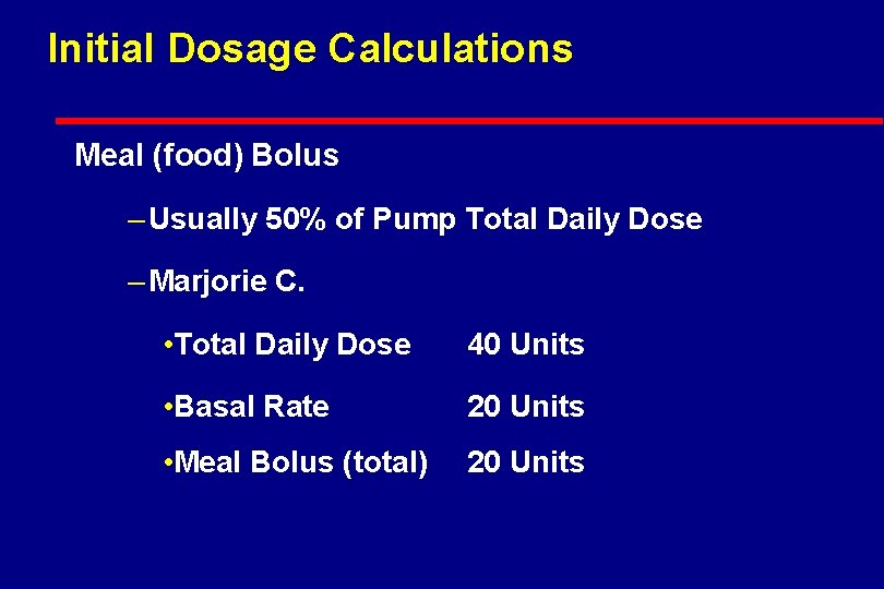 Initial Dosage Calculations Meal (food) Bolus – Usually 50% of Pump Total Daily Dose