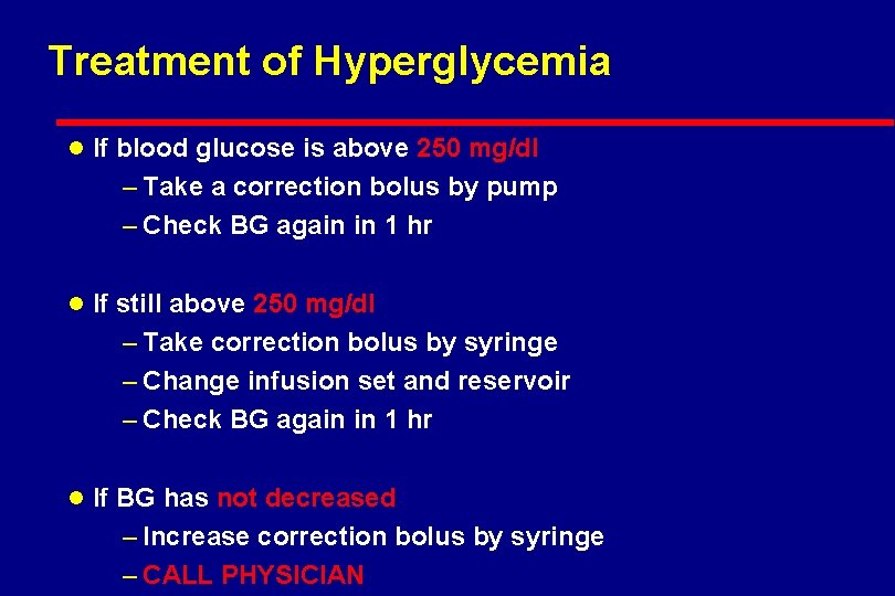 Treatment of Hyperglycemia l If blood glucose is above 250 mg/dl – Take a