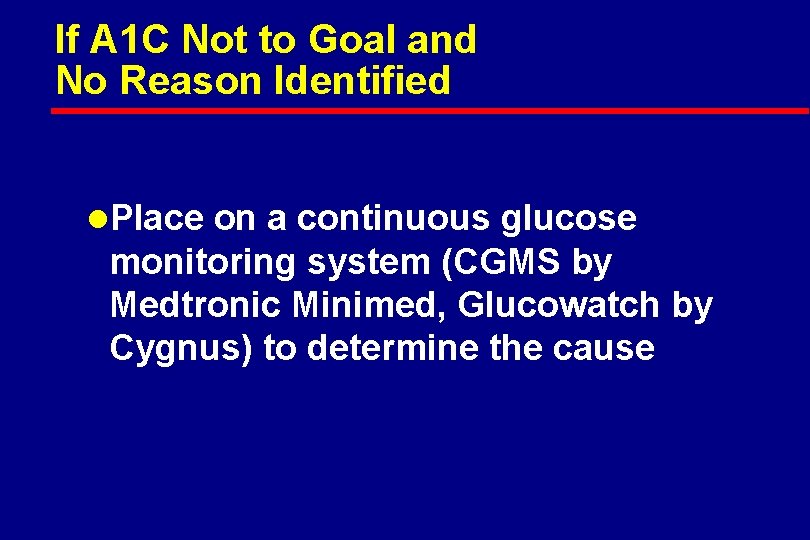 If A 1 C Not to Goal and No Reason Identified l. Place on