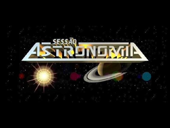 Sessão Astronomia 