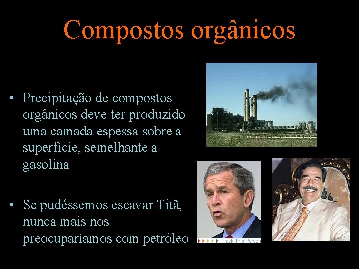 Compostos orgânicos • Precipitação de compostos orgânicos deve ter produzido uma camada espessa sobre