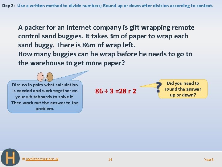 Day 2: Use a written method to divide numbers; Round up or down after