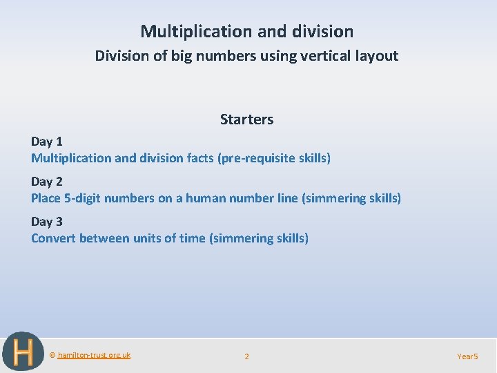 Multiplication and division Division of big numbers using vertical layout Starters Day 1 Multiplication