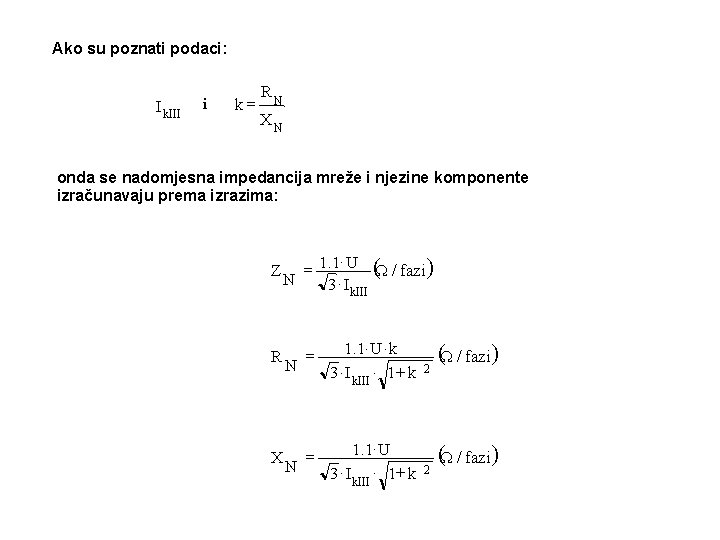 Ako su poznati podaci: I k. III i k= RN XN onda se nadomjesna