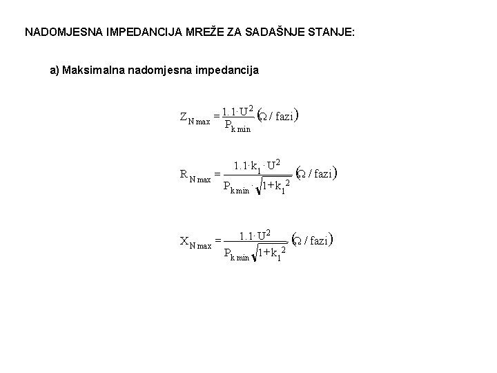 NADOMJESNA IMPEDANCIJA MREŽE ZA SADAŠNJE STANJE: a) Maksimalna nadomjesna impedancija × 2 Z N