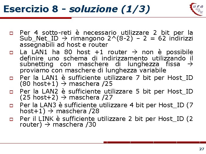 Esercizio 8 - soluzione (1/3) Per 4 sotto-reti è necessario utilizzare 2 bit per