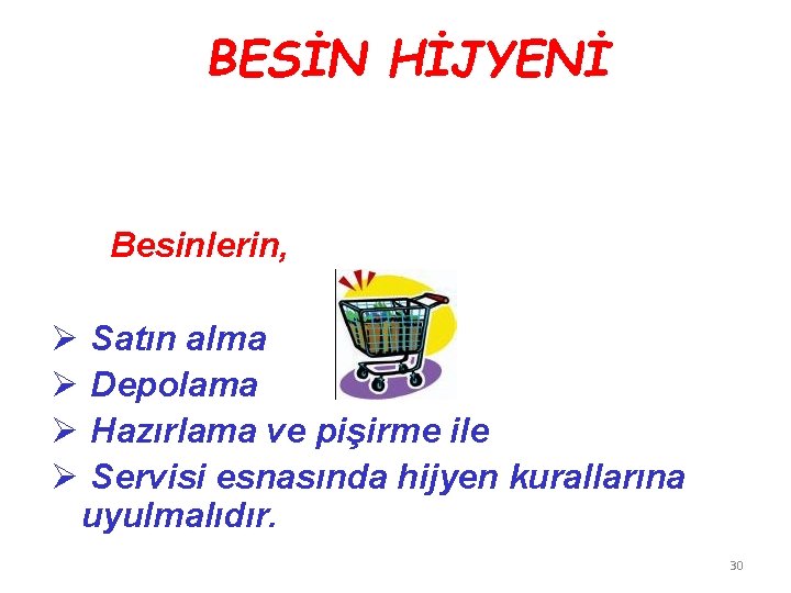 BESİN HİJYENİ Besinlerin, Ø Ø Satın alma Depolama Hazırlama ve pişirme ile Servisi esnasında