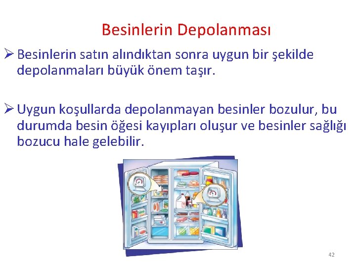 Besinlerin Depolanması Ø Besinlerin satın alındıktan sonra uygun bir şekilde depolanmaları büyük önem taşır.