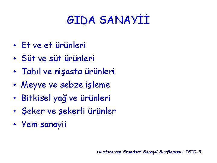 GIDA SANAYİİ • Et ve et ürünleri • Süt ve süt ürünleri • Tahıl