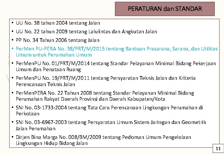 PERATURAN dan STANDAR • • • UU No. 38 tahun 2004 tentang Jalan UU