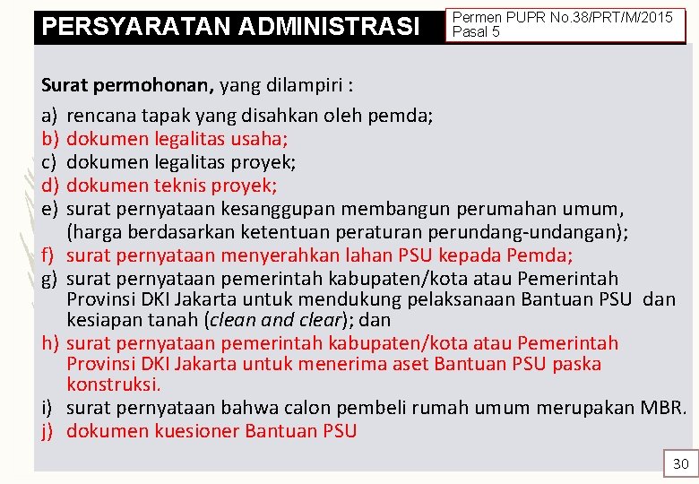 PERSYARATAN ADMINISTRASI Permen PUPR No. 38/PRT/M/2015 Pasal 5 Surat permohonan, yang dilampiri : a)