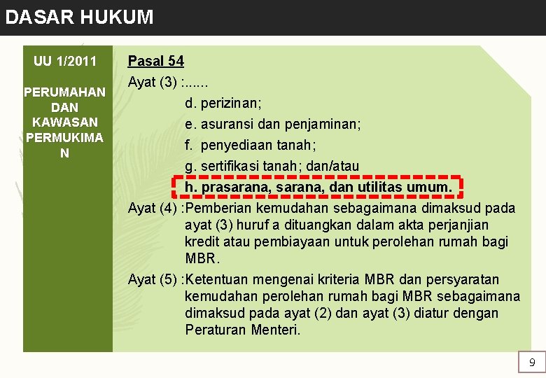 DASAR HUKUM UU 1/2011 PERUMAHAN DAN KAWASAN PERMUKIMA N Pasal 54 Ayat (3) :