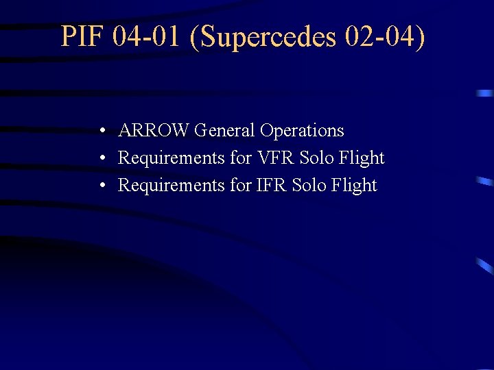 PIF 04 -01 (Supercedes 02 -04) • ARROW General Operations • Requirements for VFR