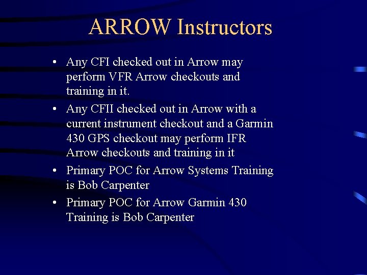 ARROW Instructors • Any CFI checked out in Arrow may perform VFR Arrow checkouts