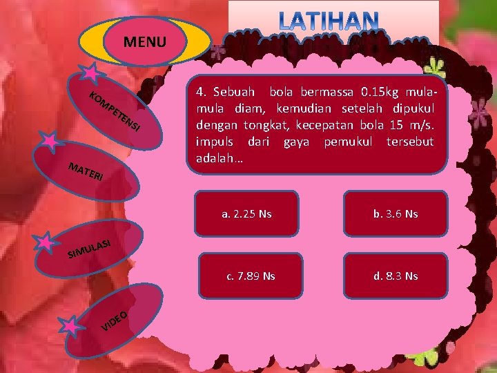 MENU KO M MA PE TE NS TER I 4. Sebuah bola bermassa 0.